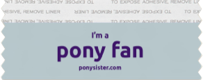 I'm a pony fan I'm a pony fan