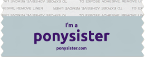 I'm a ponysister I'm a ponysister